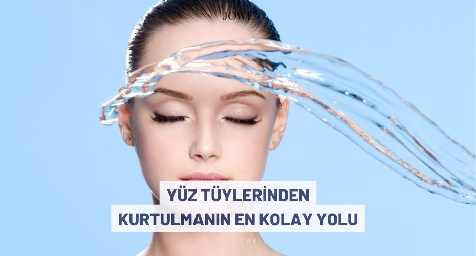Yüz Tüylerinden Kurtulmanın En Kolay Yolu
